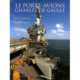 Le Porte-Avions Charles De Gaulle - Tome 2 : Le Fonctionnement, La Vie À Bord