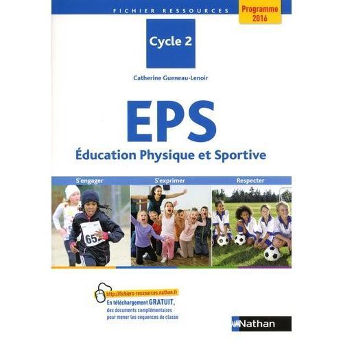 Eps Education Physique Et Sportive Cycle 2 - S'engager, S'exprimer, Progresser - Programme 2016