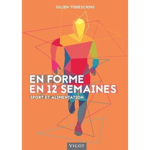 En Forme En 12 Semaines - Sport Et Alimentation