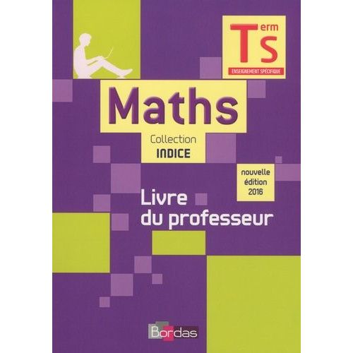 Mathématiques Spécifique Tle S Indice Maths - Livre Du Professeur