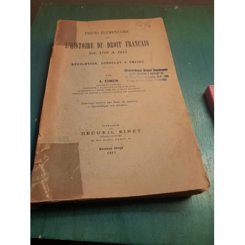 Precis Élémentaire De L'histoire Du Droit Français De 1789 À 1814 : Révolution, Consulat Et Empire