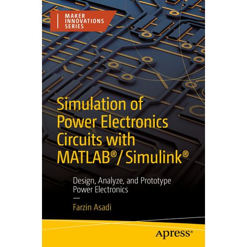 Simulation Of Power Electronics Circuits With Matlab®/Simulink®