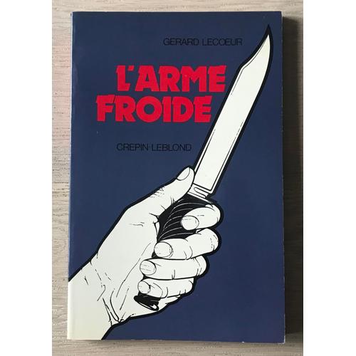 L' Arme Froide - Lecoeur Gérard