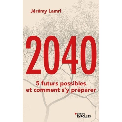 2040 - 5 Futurs Possibles Et Comment S'y Prparer    Format Grand Format 