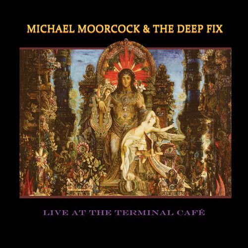 Michael Moorcock & The Deep Fix - Live At The Terminal Cafe [Compact Discs]