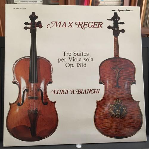 Max Reger Tre Suites Per Viola Sola Op 131. 1,2,3 Suites Pour Violoncelle Seul. Luigi Alberto Bianchi. Dynamic Ds 4000