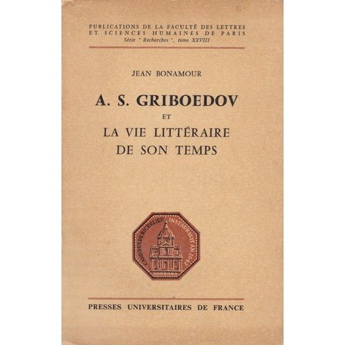A. S. Griboedov Et La Vie Littéraire De Son Temps Par Jean Bonamour - Presses Universitaires De France 1965