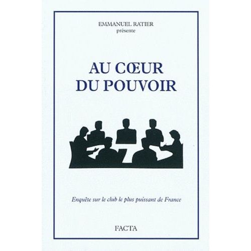 Au Coeur Du Pouvoir - Enquête Sur Le Club Le Plus Puissant De France