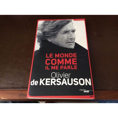 Olivier De Kersauson. Le Monde Comme Il Me Parle.