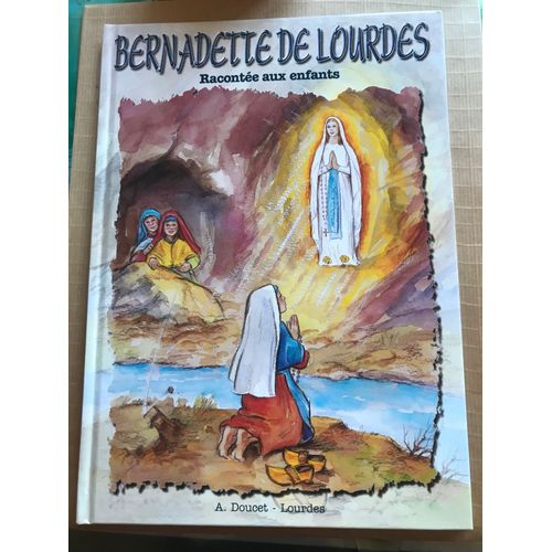 Bernadette De Lourdes Racontée Aux Enfants