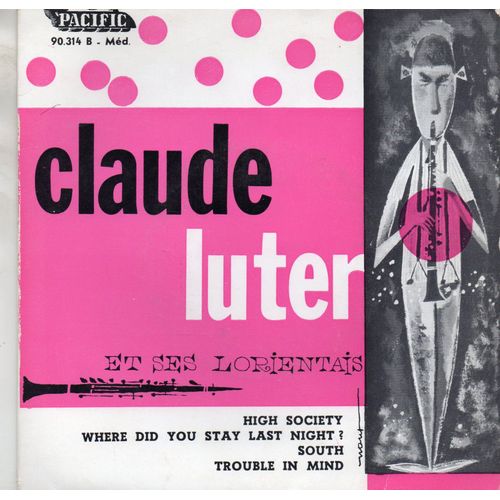 Vinyle 45 Tours Pacific 90.314b Méd Claude Luter Et Ses Lorientais - High Society - Where Did You Stay Last Night ? - South - Trouble In Mind