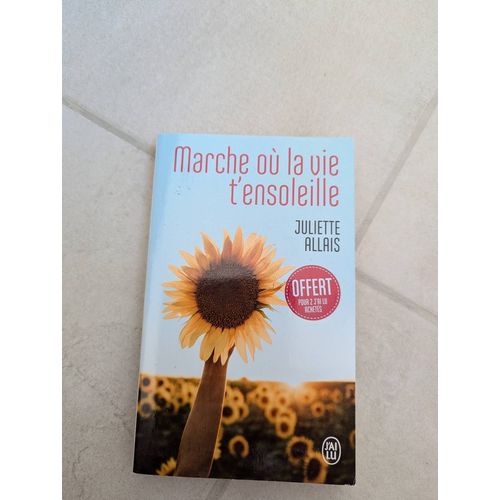 Marche Où La Vie T'ensoleille Juliette Allais