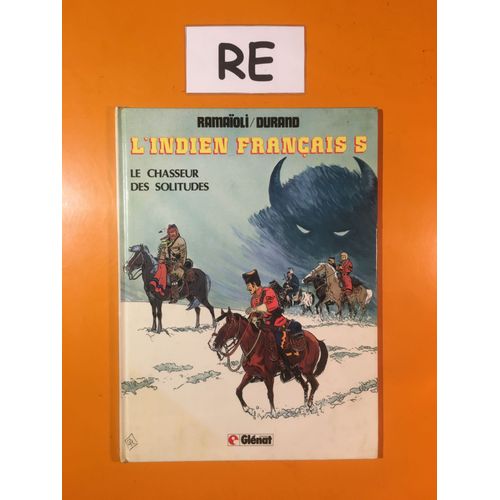 Durand - Ramaioli - L'indien Français 5 - Le Chasseur Des Solitudes -