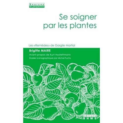 Se Soigner Par Les Plantes - Les "Remèdes" De Gargile Martial