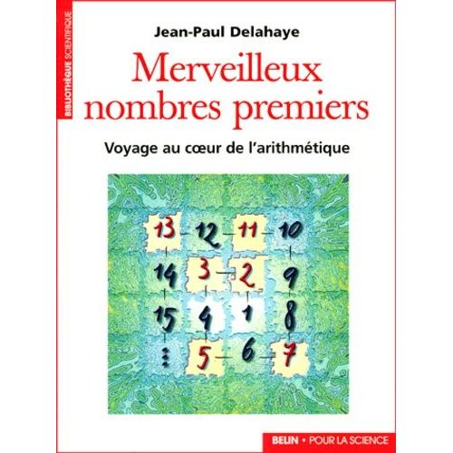 Merveilleux Nombres Premiers - Voyage Au Coeur De L'arithmétique