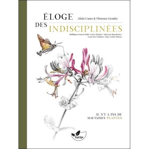 Eloge Des Indisciplinées - Il N?Y A Pas De Mauvaises Plantes