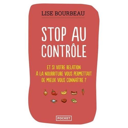 Stop Au Contrôle - Et Si Votre Relation À La Nourriture Permettait De Mieux Vous Connaître ?