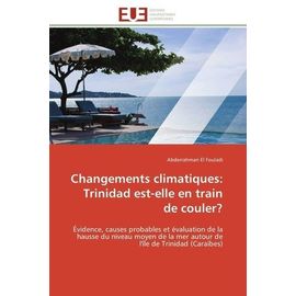 Changements Climatiques : Trinidad Est-Elle En Train De Couler ? - Evidence, Causes Probables Et Évaluation De La Hausse Du Niveau Moyen De La Mer Autour De L'île De Trinidad (Caraïbes)