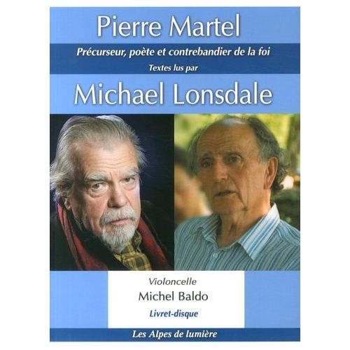 Pierre Martel - Précurseur, Poète Et Contrebandier De La Foi (1 Cd Audio)