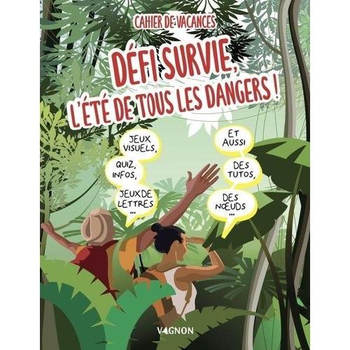 Défi Survie, L'été De Tous Les Dangers ! - Cahier De Vacances