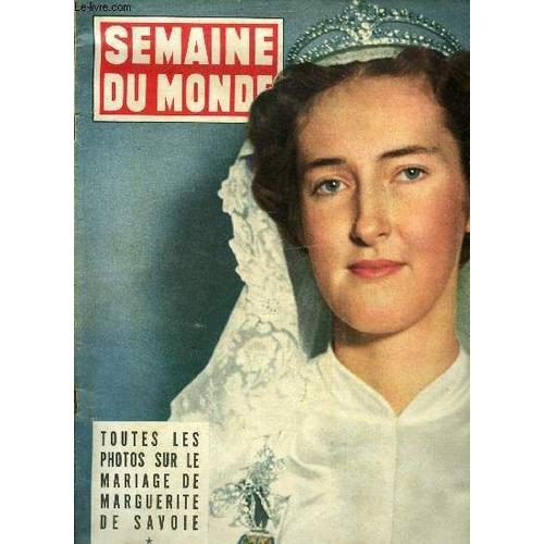 Semaine Du Monde N° 61 - Toutes Les Photos Sur Le Mariage De Marguerite De Savoie, Miracle A Entrevaux, Dans Un Hotel Désert, Une Sainte De Bois A Saigné, L Aga Kan Ne Pèse Pas Lourd Dans La Balance(...)