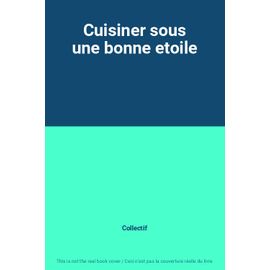 Cuisiner Sous Une Bonne Etoile