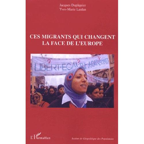 Ces Migrants Qui Changent La Face De L'europe - Actes Du Colloque - Paris, Les 10 Et 11 Octobre 2003