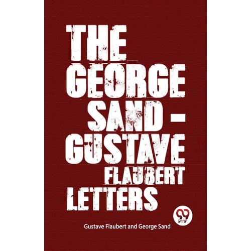 The George Sand-Gustave Flaubert Letters