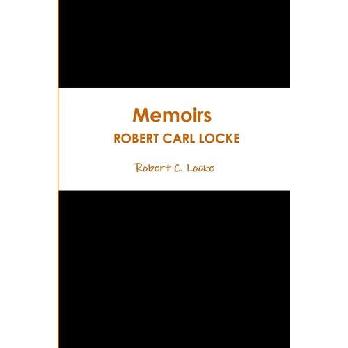 Memoirs  / Robert Carl Locke 2018