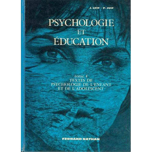 Psychologie Et Éducation. Tome 4(Seul) : Textes De Psychologie De L'enfant Et De L'adolescent