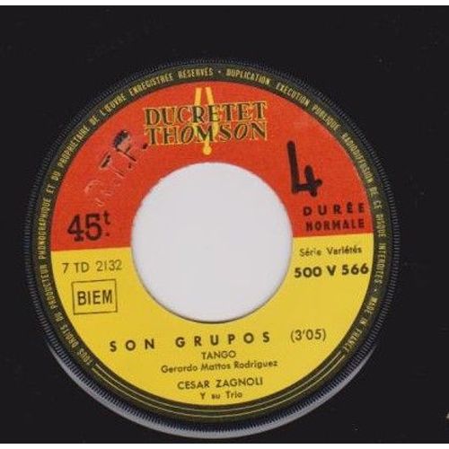 45 Sp - Cesar Zagnoli Y Su Trio (Uruguay) - Son Grupos - 3'05 - Yo Soy La Milonguera 2'35 - Ducretet Thomson - 500 V566