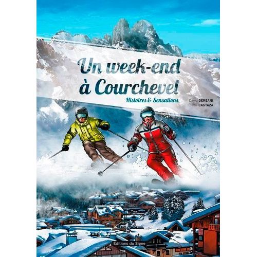 Un Week-End À Courchevel - Histoires & Sensations