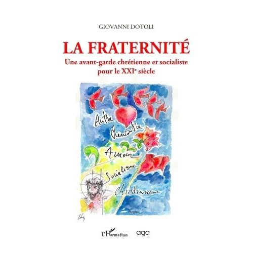 La Fraternité - Une Avant-Garde Chrétienne Et Socialiste Pour Le Xxie Siècle