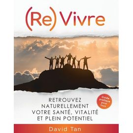 (Re)Vivre - Retrouvez Naturellement Votre Santé, Vitalité Et Plein Potentiel