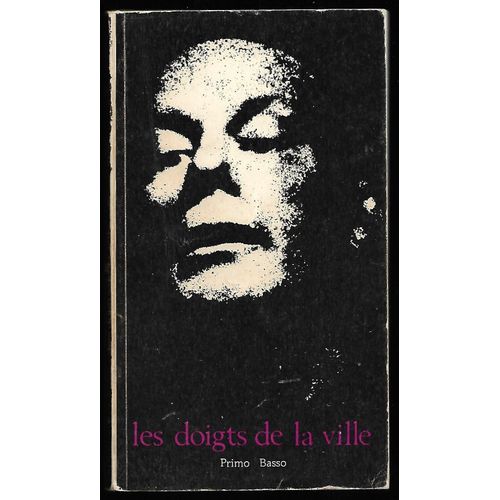 Les Doigts De La Ville - Primo Basso - Edité Par Comédie De Lorraine, Nancy, 1969