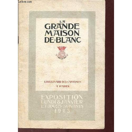 Catalogue La Grande Maison De Blanc G.Boulevard Des Capucines À Paris - Exposition Lundi 8 Janvier Et Jours Suivants 1923.