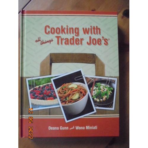 Cooking With All Things Trader Joe's By Deana Gunn And Wona Miniati (Brown Bag Publishers, 2008)