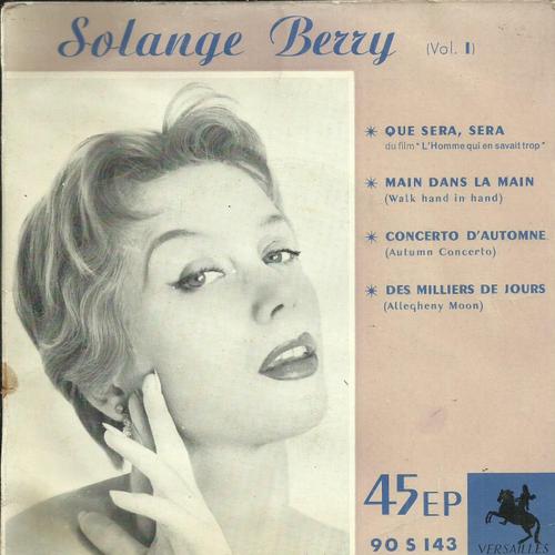 Solange Berry Et Bill Byers : Que Sera, Sera (J. Livingston, R. Evans, E. Marnay) - Main Dans La Main (Jonny Cowell, Max François) / Concerto D'automne - Des Milliers De Jours