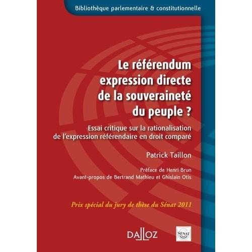 Le Référendum, Expression Directe De La Souveraineté Du Peuple ? - Essai Critique Sur La Rationalisation De L'expression Référendaire En Droit Comparé