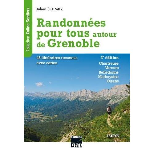 Randonnées Pour Tous Autour De Grenoble - 48 Itinéraires Reconnus Avec Cartes