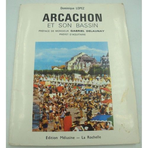 Dominique Lopez Arcachon Et Son Bassin - Gabriel Delaunay 1966 Mélusine - La Rochelle
