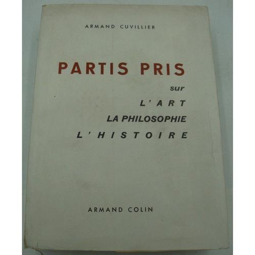 Armand Cuvillier Partis Pris Sur L'art, La Philosophie, L'histoire 1956 Armand Colin