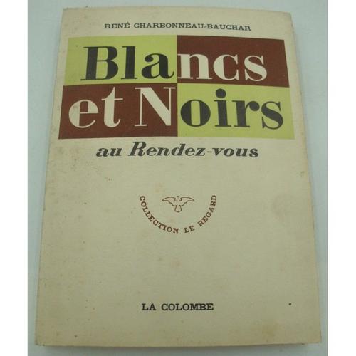 René Charbonneau-Bauchar Blancs Et Noirs Au Rendez-Vous 1956 La Colombe
