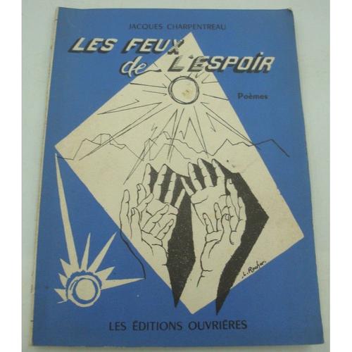 Jacques Charpentreau Les Feux De L'espoir - Poèmes 1957 Ed. Ouvrières