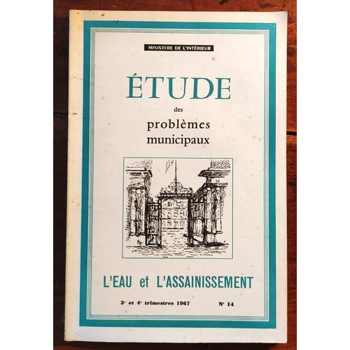 Étude Des Problèmes Municipaux - L'eau Et L'assainissement N° 14 - Ministère De L'intérieur - 1967