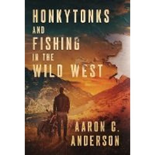 Honkytonks And Fishing In The Wild West