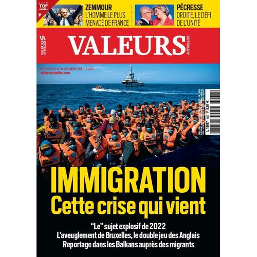 Revue Valeurs Actuelles N 4437du 09 Au 15 Décembre 2021. Immigration Cette Crise Qui Vient.