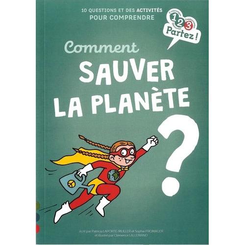 Comment Sauver La Planète ?