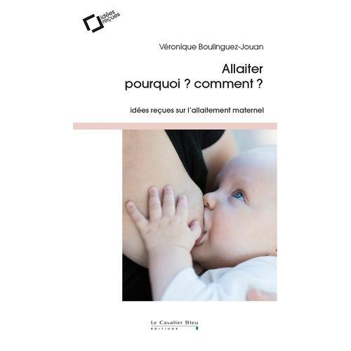 Allaiter : Pourquoi ? Comment ?