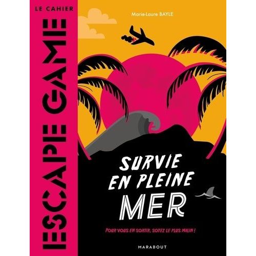 Survie En Pleine Mer - Pour Vous En Sortir, Soyez Le Plus Malin !